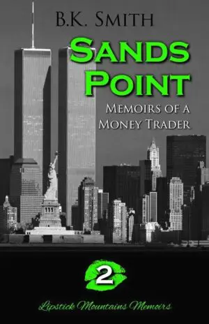 Sands Point: Memoirs of a Money Trader by B.K. Smith.